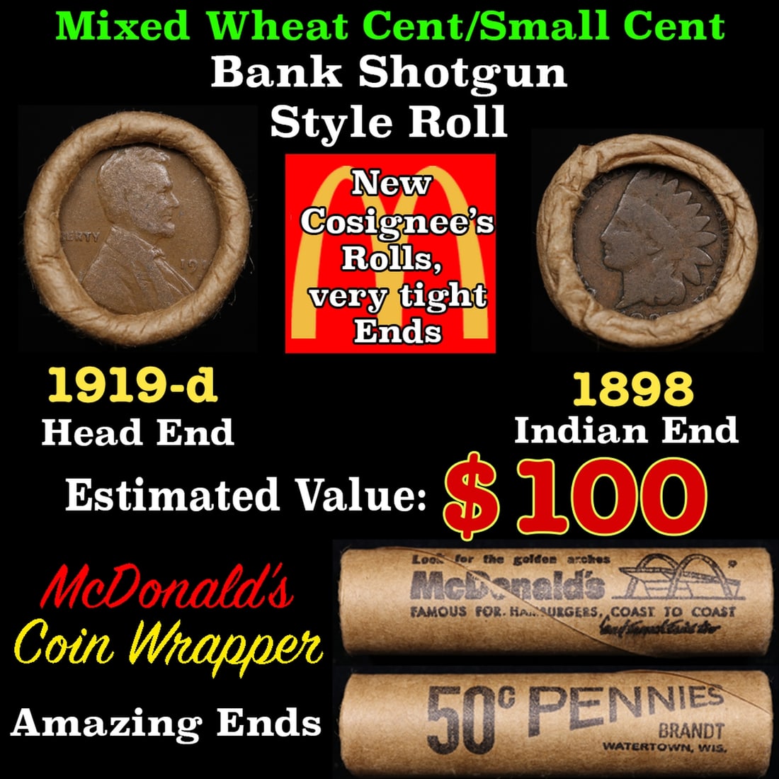 Small Cent Mixed Roll Orig Brandt McDonalds Wrapper Lincoln Wheat end, Indian other end, 50c: Small Cent Mixed Roll Orig Brandt McDonalds Wrapper Lincoln Wheat end, Indian other end, 50c. Lincoln Wheat Cent 1c mixed original Shotgun Roll. Actual roll pictured is the roll you will get. A great 