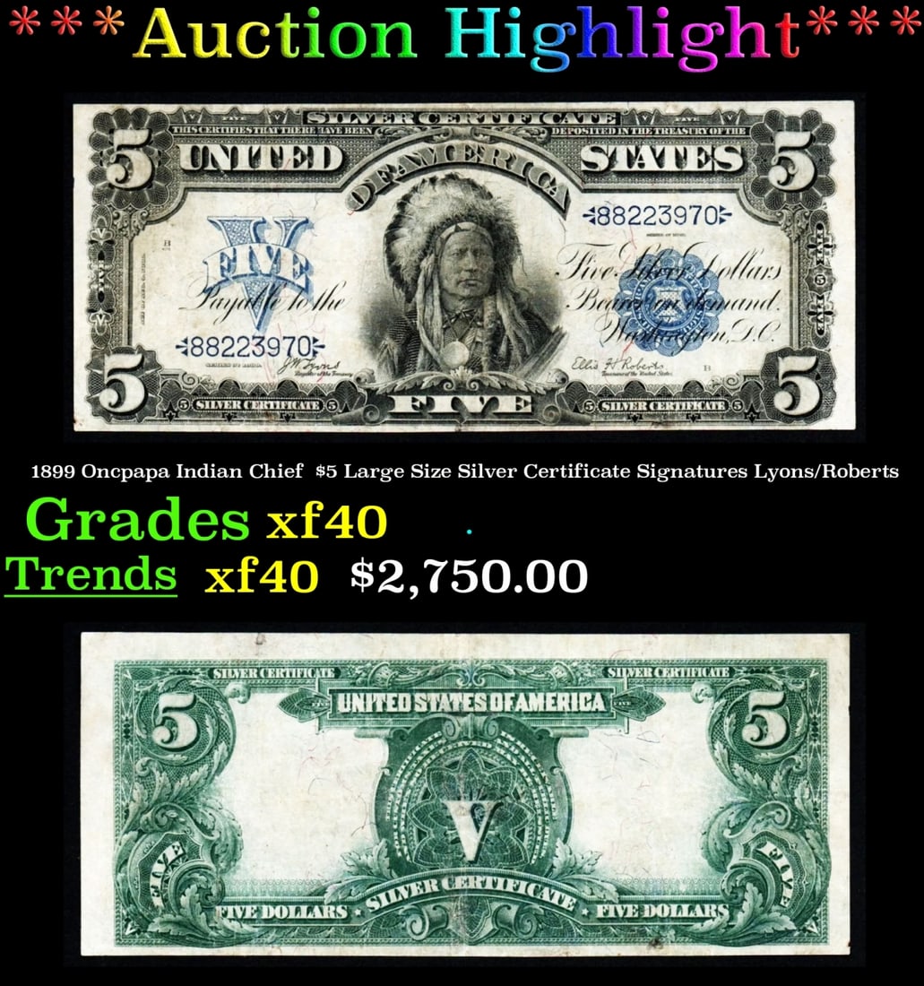 *Highlight* 1899 Oncpapa Indian Chief  $5 Large Size Silver Certificate Grades xf Signatures (1 of 3)