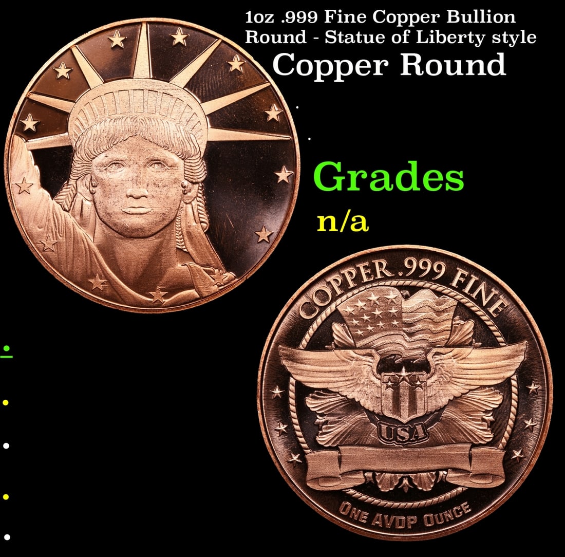 1oz .999 Fine Copper Bullion Round - Statue of Liberty style Grades: 1oz .999 Fine Copper Bullion Round - Statue of Liberty style Grades.