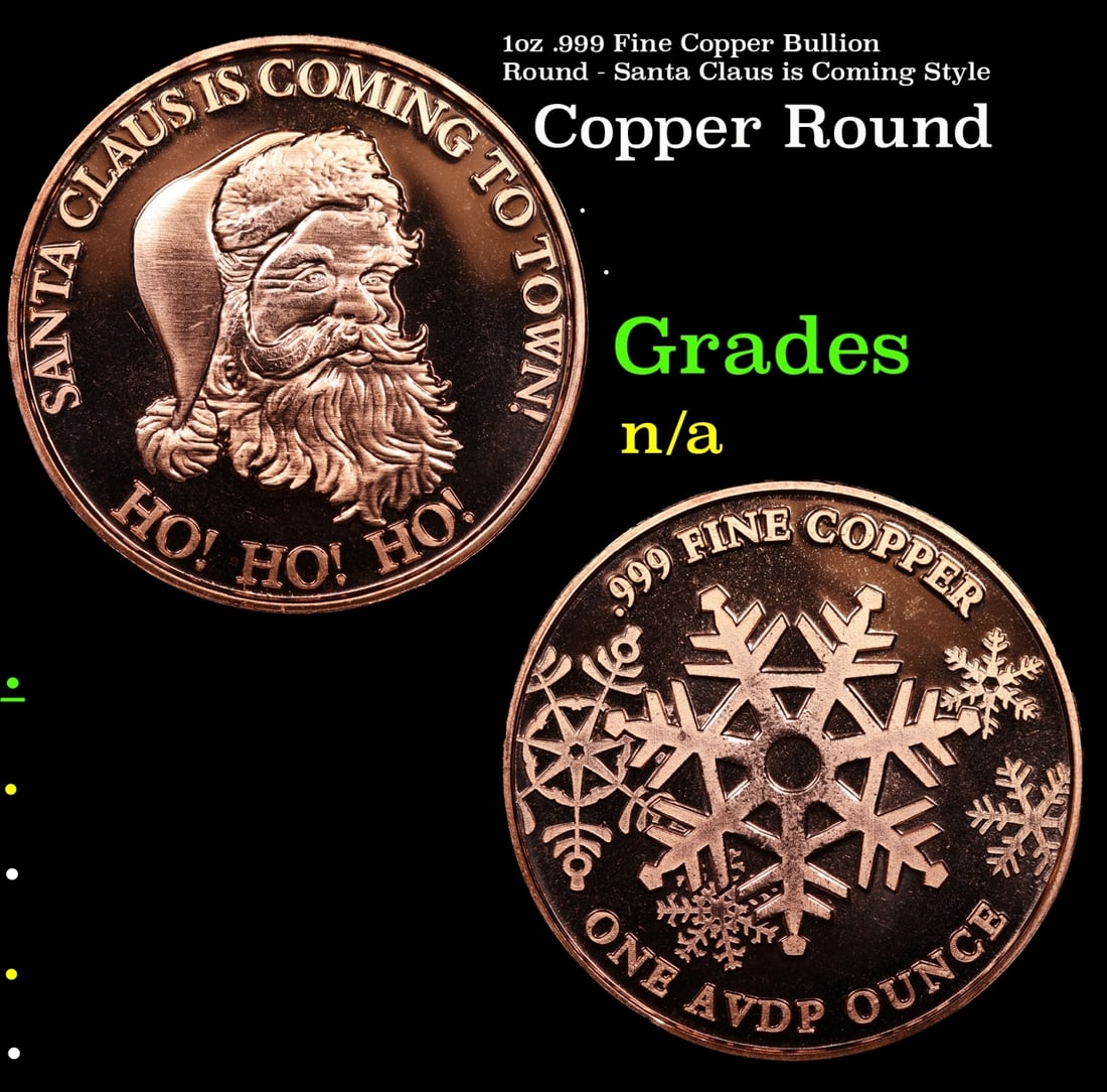 1oz .999 Fine Copper Bullion Round - Santa Claus is Coming Style Grades Ungraded: 1oz .999 Fine Copper Bullion Round - Santa Claus is Coming Style Grades Ungraded.
