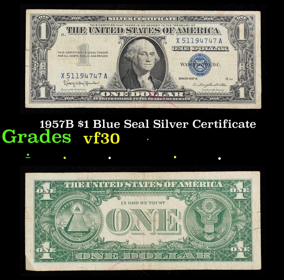 1957B $1 Blue Seal Silver Certificate Grades vf++: 1957B $1 Blue Seal Silver Certificate Grades vf++. FR-1621 Granahan-Dilon Silver Certificates were redeemable in Silver. One of their most distinctive qualities is the blue Treasury seal and serial nu