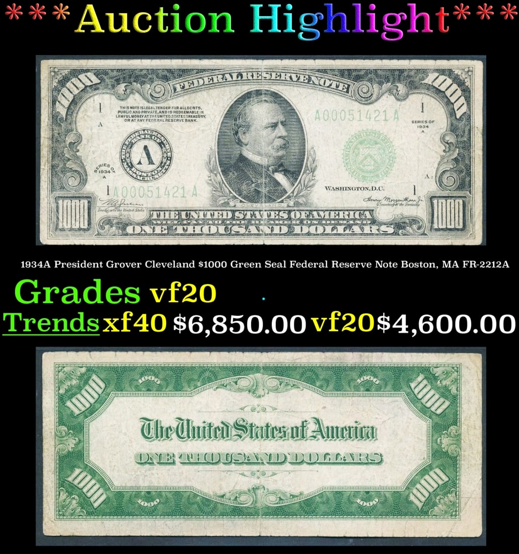 1934A President Grover Cleveland $1000 Green Seal Federal Reserve Note Boston, MA PCGS FR-2212A: 1934A President Grover Cleveland $1000 Green Seal Federal Reserve Note Boston, MA PCGS FR-2212A. Today it seems that $100 bills disappear from our wallets as fast as $20 bills used to. But back in 193