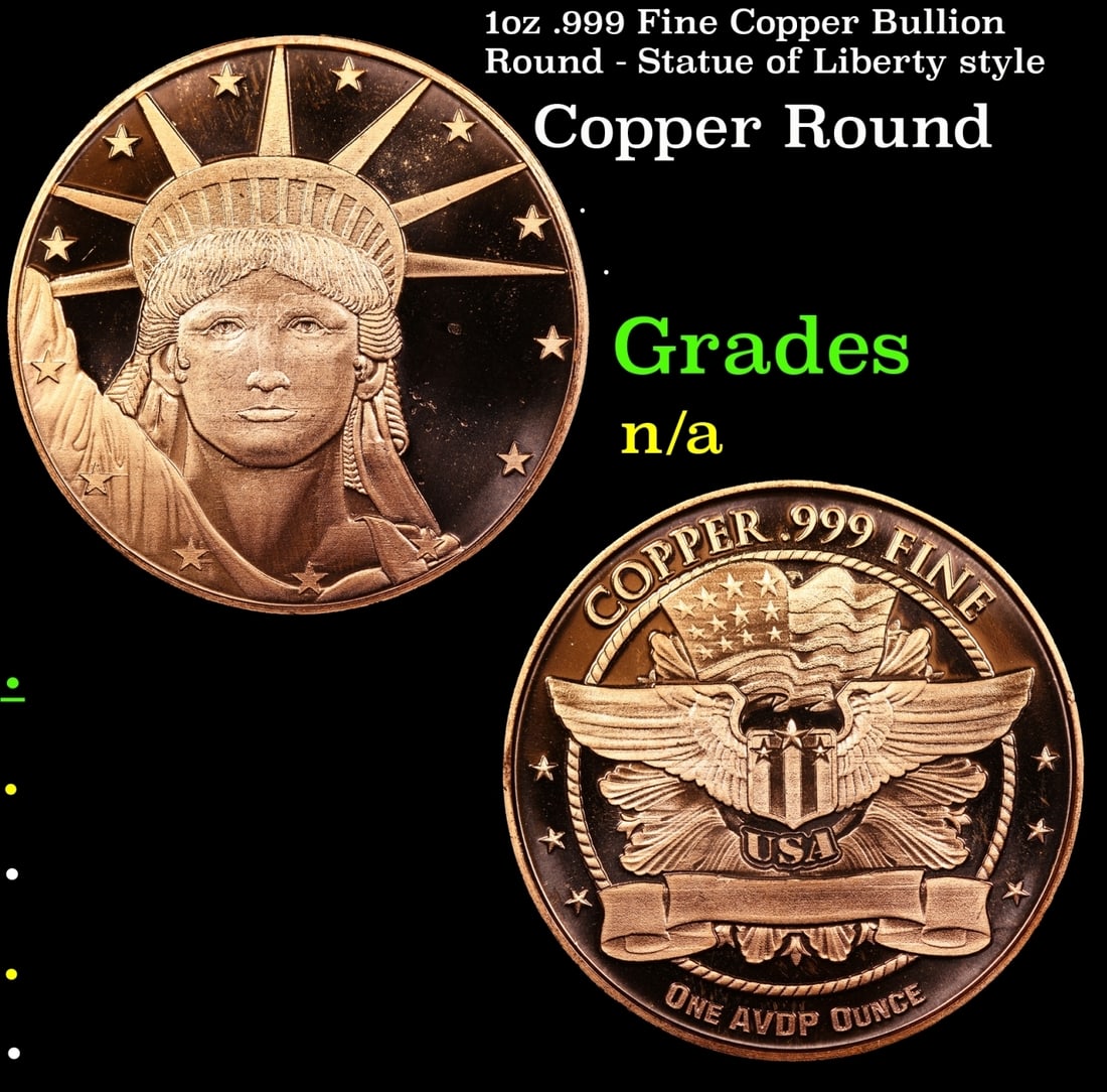 1oz .999 Fine Copper Bullion Round - Statue of Liberty style Grades: 1oz .999 Fine Copper Bullion Round - Statue of Liberty style Grades.