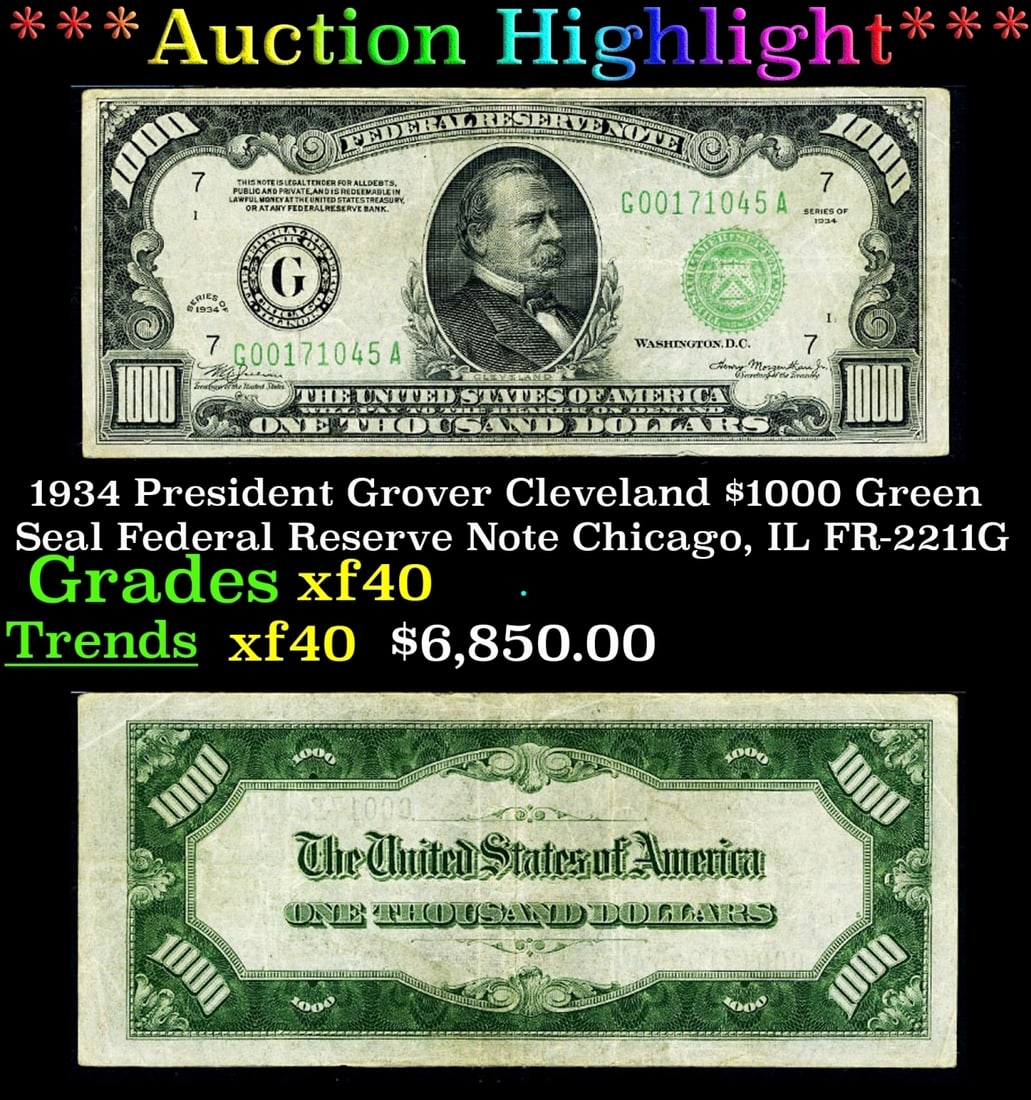 1934 President Grover Cleveland $1000 Green Seal Federal Reserve Note Chicago, IL Grades xf FR-2211G: 1934 President Grover Cleveland $1000 Green Seal Federal Reserve Note Chicago, IL Grades xf FR-2211G. Today it seems that $100 bills disappear from our wallets as fast as $20 bills used to. But back i