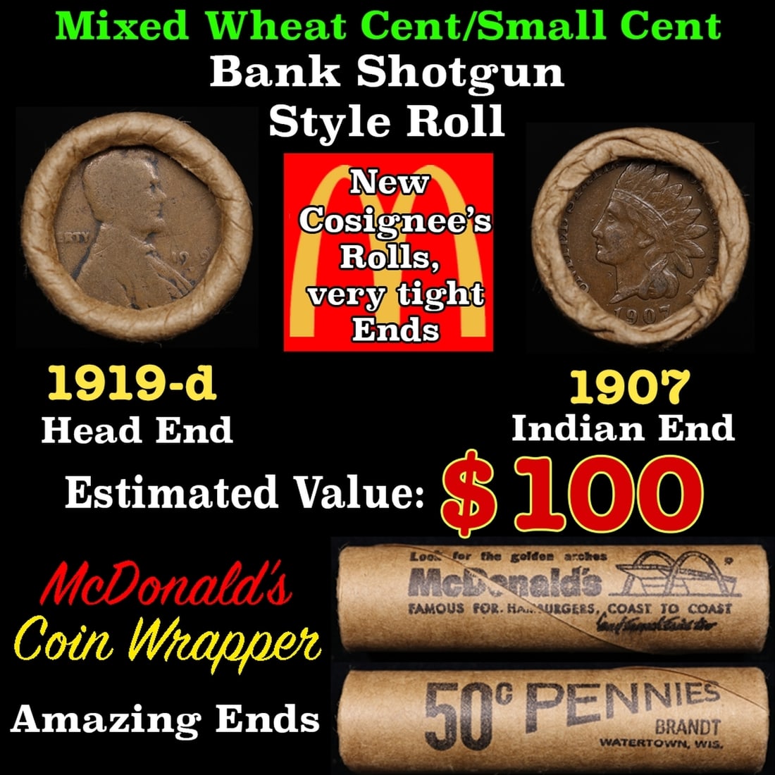 Small Cent Mixed Roll Orig Brandt McDonalds Wrapper Lincoln Wheat end, Indian other end, 50c: Small Cent Mixed Roll Orig Brandt McDonalds Wrapper Lincoln Wheat end, Indian other end, 50c. Lincoln Wheat Cent 1c mixed original Shotgun Roll. Actual roll pictured is the roll you will get. A great 