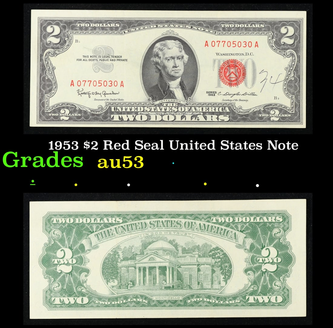 1953 $2 Red Seal United States Note Grades Select AU: 1953 $2 Red Seal United States Note Grades Select AU. 1953 red print two dollar bills can be broke up into four different types by signature combination; 1953 – Ivy Baker Priest (Treasurer of The Un