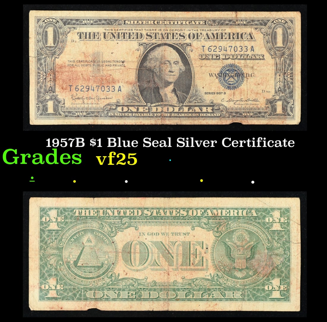 1957B $1 Blue Seal Silver Certificate Grades vf+: 1957B $1 Blue Seal Silver Certificate Grades vf+. FR-1621 Granahan-Dilon Silver Certificates were redeemable in Silver. One of their most distinctive qualities is the blue Treasury seal and serial num