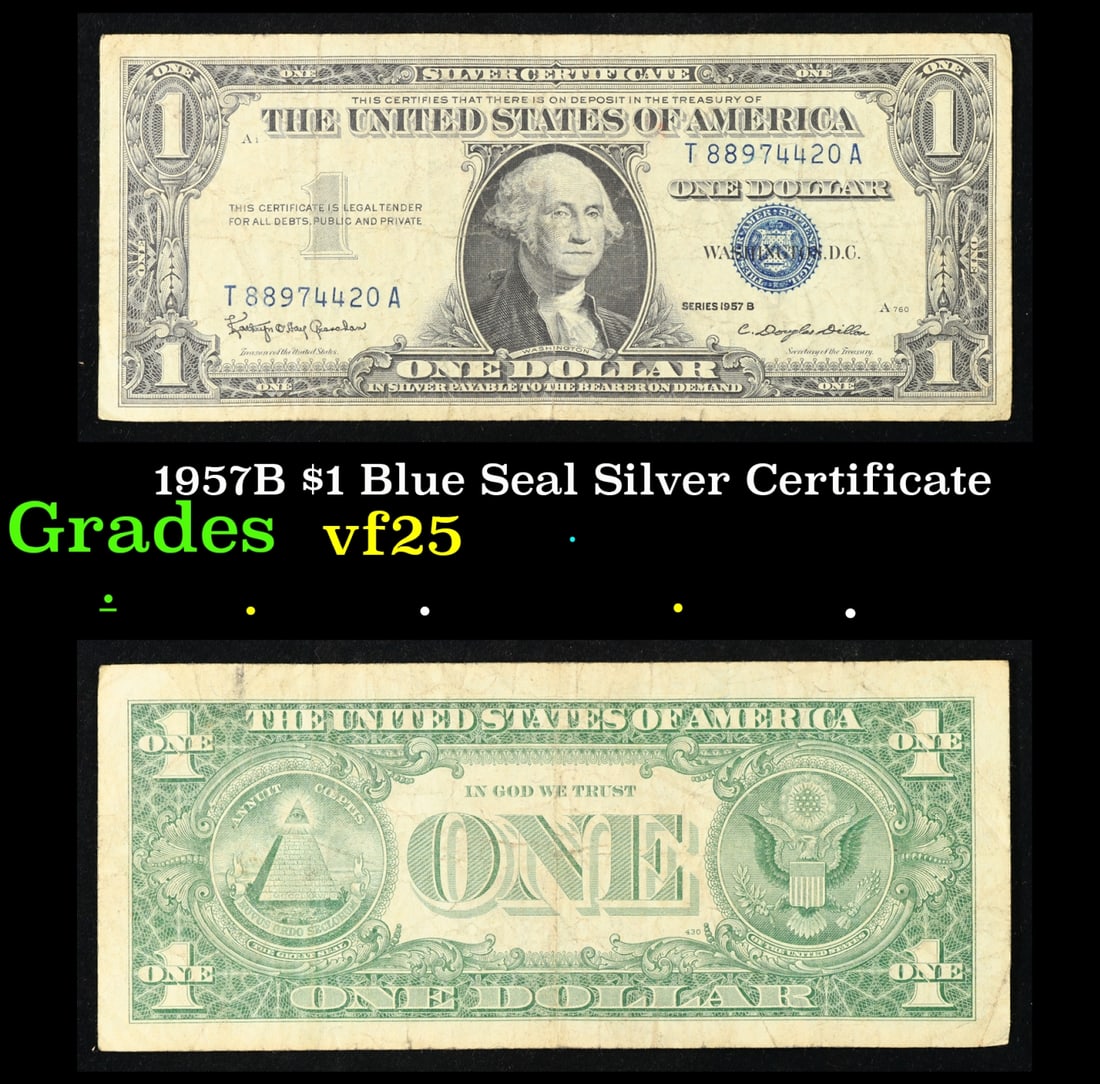 1957B $1 Blue Seal Silver Certificate Grades vf+: 1957B $1 Blue Seal Silver Certificate Grades vf+. FR-1621 Granahan-Dilon Silver Certificates were redeemable in Silver. One of their most distinctive qualities is the blue Treasury seal and serial num