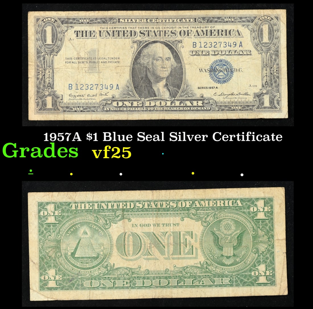 1957A $1 Blue Seal Silver Certificate Grades vf+: 1957A $1 Blue Seal Silver Certificate Grades vf+. FR-1620 Smith-Dilon Silver Certificates were redeemable in Silver. One of their most distinctive qualities is the blue Treasury seal and serial number