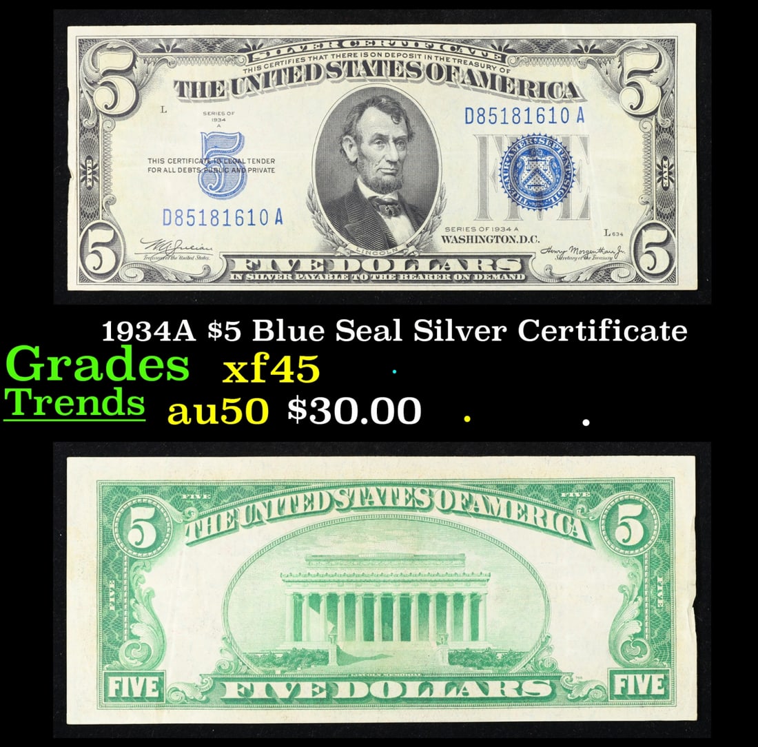 1934A $5 Blue Seal Silver Certificate Grades xf+: 1934A $5 Blue Seal Silver Certificate Grades xf+. Fr-1651 1934 $5 silver certificates actually come in five different varieties. There are series of 1934, 1934A, 1934B, 1934C, and 1934D. The differenc