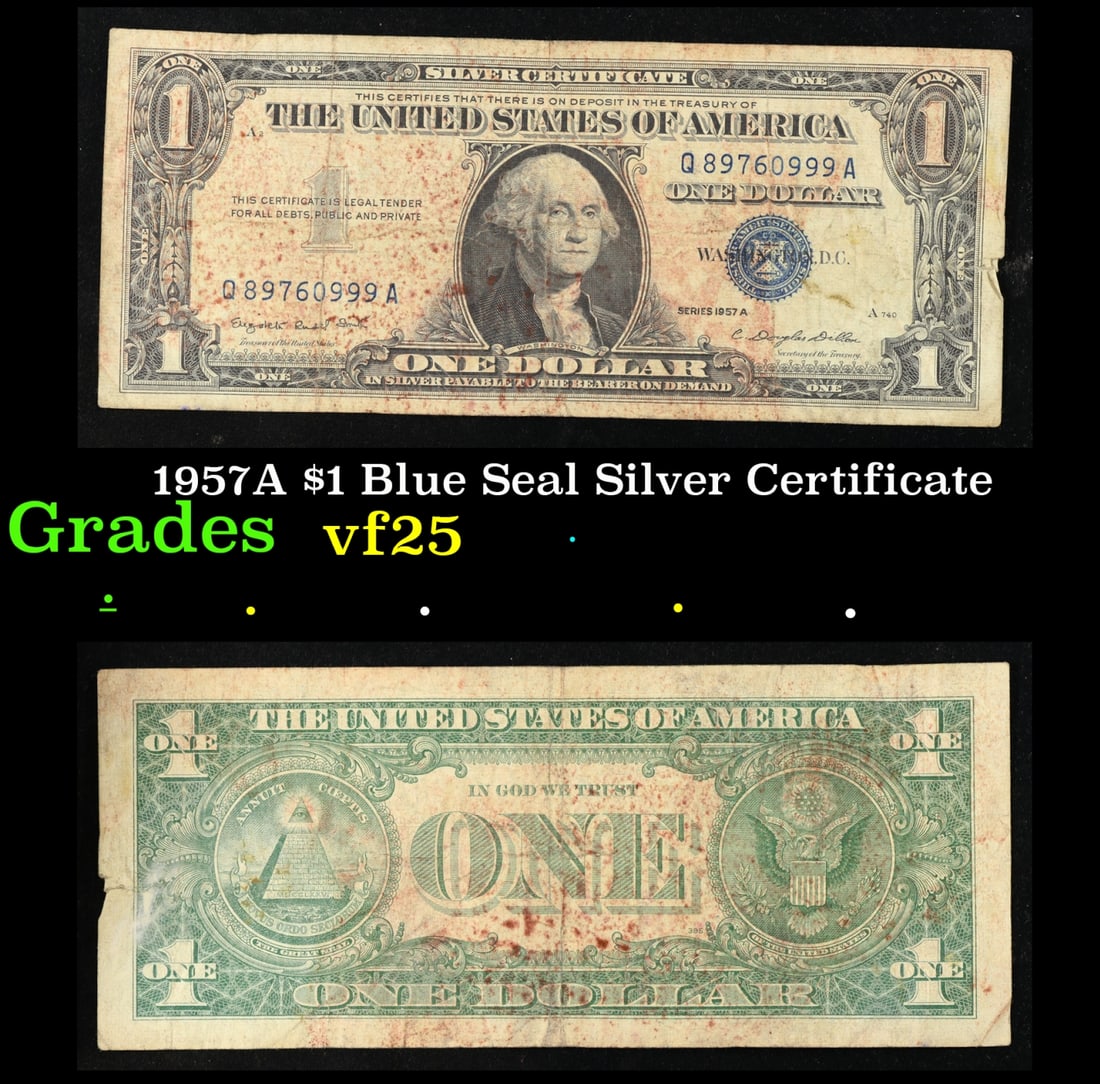 1957A $1 Blue Seal Silver Certificate Grades vf+: 1957A $1 Blue Seal Silver Certificate Grades vf+. FR-1620 Smith-Dilon Silver Certificates were redeemable in Silver. One of their most distinctive qualities is the blue Treasury seal and serial number
