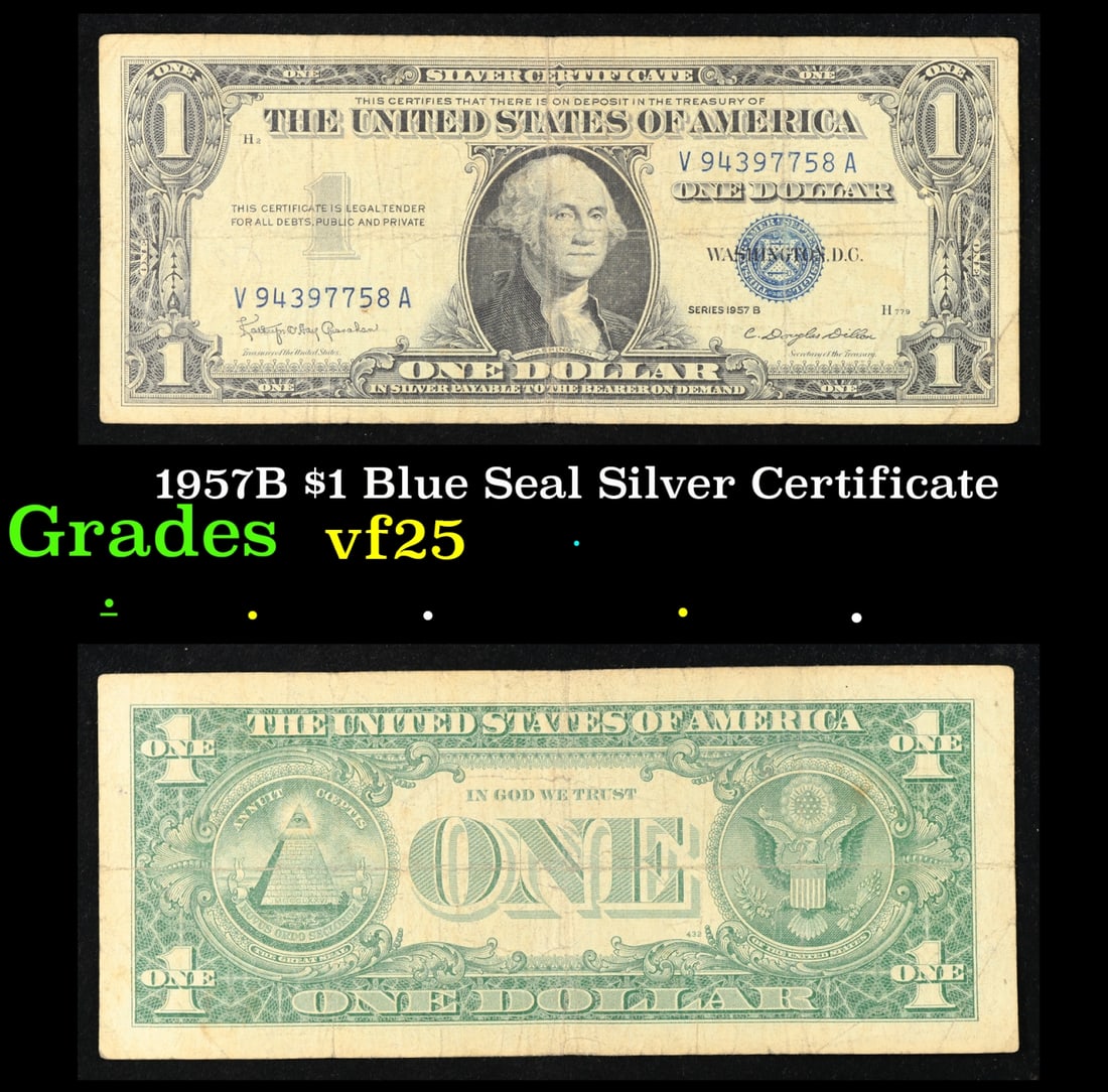 1957B $1 Blue Seal Silver Certificate Grades vf+: 1957B $1 Blue Seal Silver Certificate Grades vf+. FR-1621 Granahan-Dilon Silver Certificates were redeemable in Silver. One of their most distinctive qualities is the blue Treasury seal and serial num