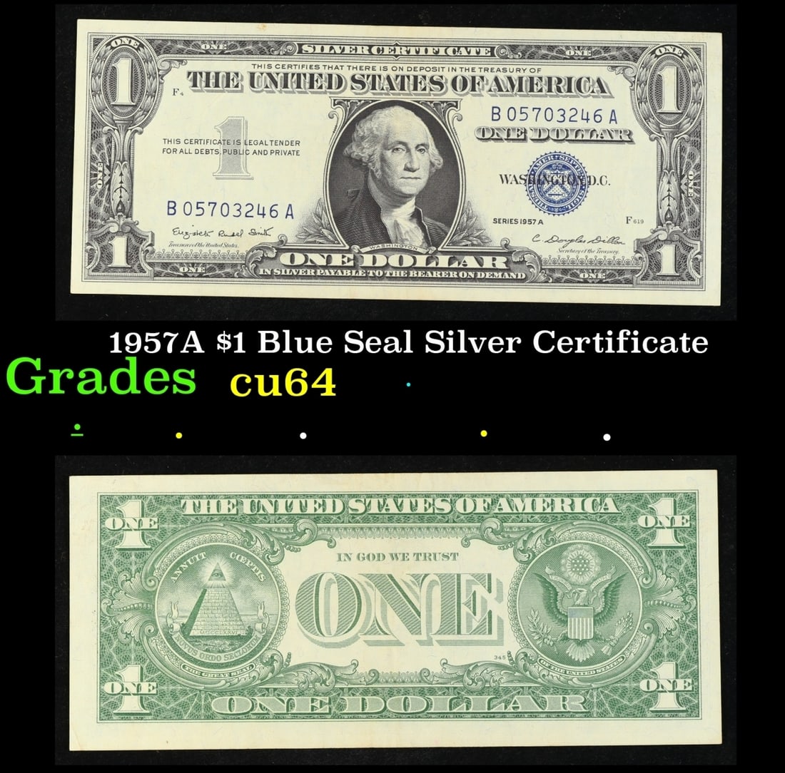 1957A $1 Blue Seal Silver Certificate Grades Choice CU: 1957A $1 Blue Seal Silver Certificate Grades Choice CU. FR-1620 Smith-Dilon Silver Certificates were redeemable in Silver. One of their most distinctive qualities is the blue Treasury seal and serial 