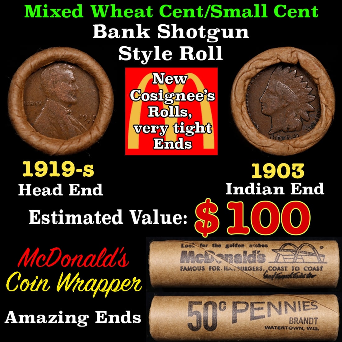 Small Cent Mixed Roll Orig Brandt McDonalds Wrapper, 1919-s Lincoln Wheat end, 1903 Indian other: Small Cent Mixed Roll Orig Brandt McDonalds Wrapper, 1919-s Lincoln Wheat end, 1903 Indian other end, 50c. Lincoln Wheat Cent 1c mixed original Shotgun Roll. Actual roll pictured is the roll you will 