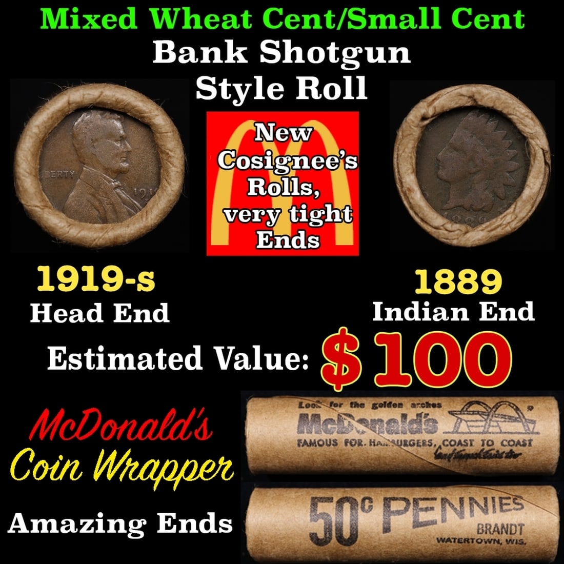 Small Cent Mixed Roll Orig Brandt McDonalds Wrapper Lincoln Wheat end, Indian other end, 50c: Small Cent Mixed Roll Orig Brandt McDonalds Wrapper Lincoln Wheat end, Indian other end, 50c. Lincoln Wheat Cent 1c mixed original Shotgun Roll. Actual roll pictured is the roll you will get. A great 