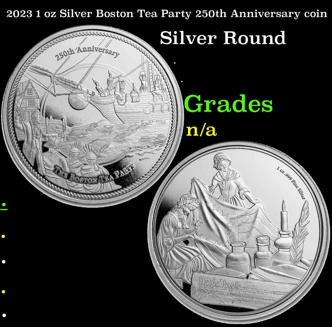 2023 1 oz Silver Boston Tea Party 250th Anniversary coin: 2023 1 oz Silver Boston Tea Party 250th Anniversary coin. Commemorating the 250th anniversary of the Boston Tea Party, each round contains .999 fine silver featuring a depiction of the historical even