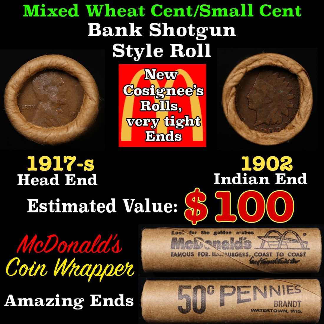 Small Cent Mixed Roll Orig Brandt McDonalds Wrapper, 1917-s Lincoln Wheat end, 1902 Indian other: Small Cent Mixed Roll Orig Brandt McDonalds Wrapper, 1917-s Lincoln Wheat end, 1902 Indian other end, 50c. Lincoln Wheat Cent 1c mixed original Shotgun Roll. Actual roll pictured is the roll you will 