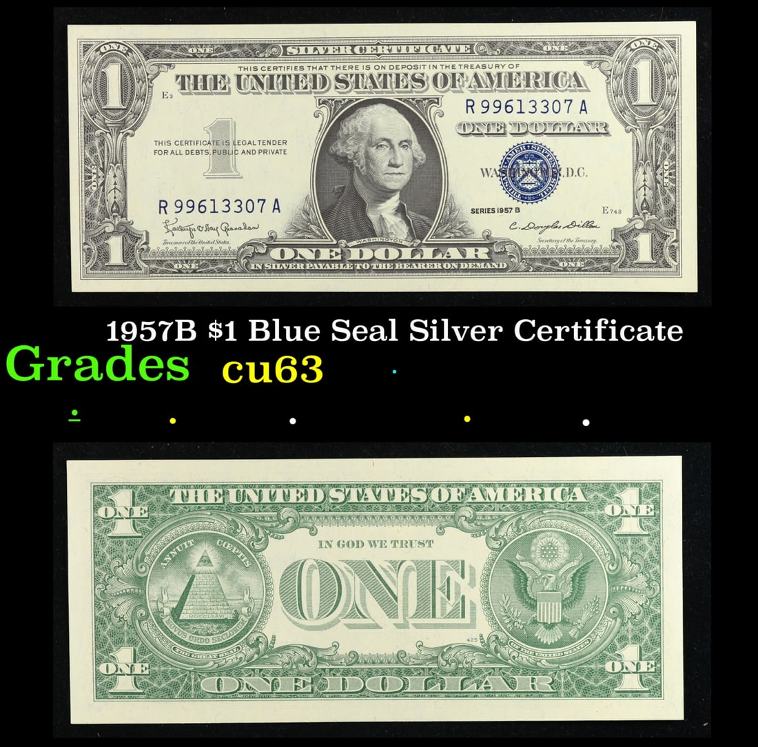 1957B $1 Blue Seal Silver Certificate Grades Select CU: 1957B $1 Blue Seal Silver Certificate Grades Select CU. FR-1621 Granahan-Dilon Silver Certificates were redeemable in Silver. One of their most distinctive qualities is the blue Treasury seal and seri
