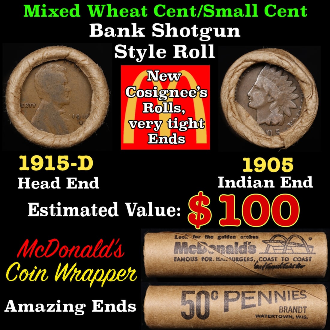 Small Cent Mixed Roll Orig Brandt McDonalds Wrapper, 1915-d Lincoln Wheat end, 1905 Indian other: Small Cent Mixed Roll Orig Brandt McDonalds Wrapper, 1915-d Lincoln Wheat end, 1905 Indian other end, 50c. Lincoln Wheat Cent 1c mixed original Shotgun Roll. Actual roll pictured is the roll you will 
