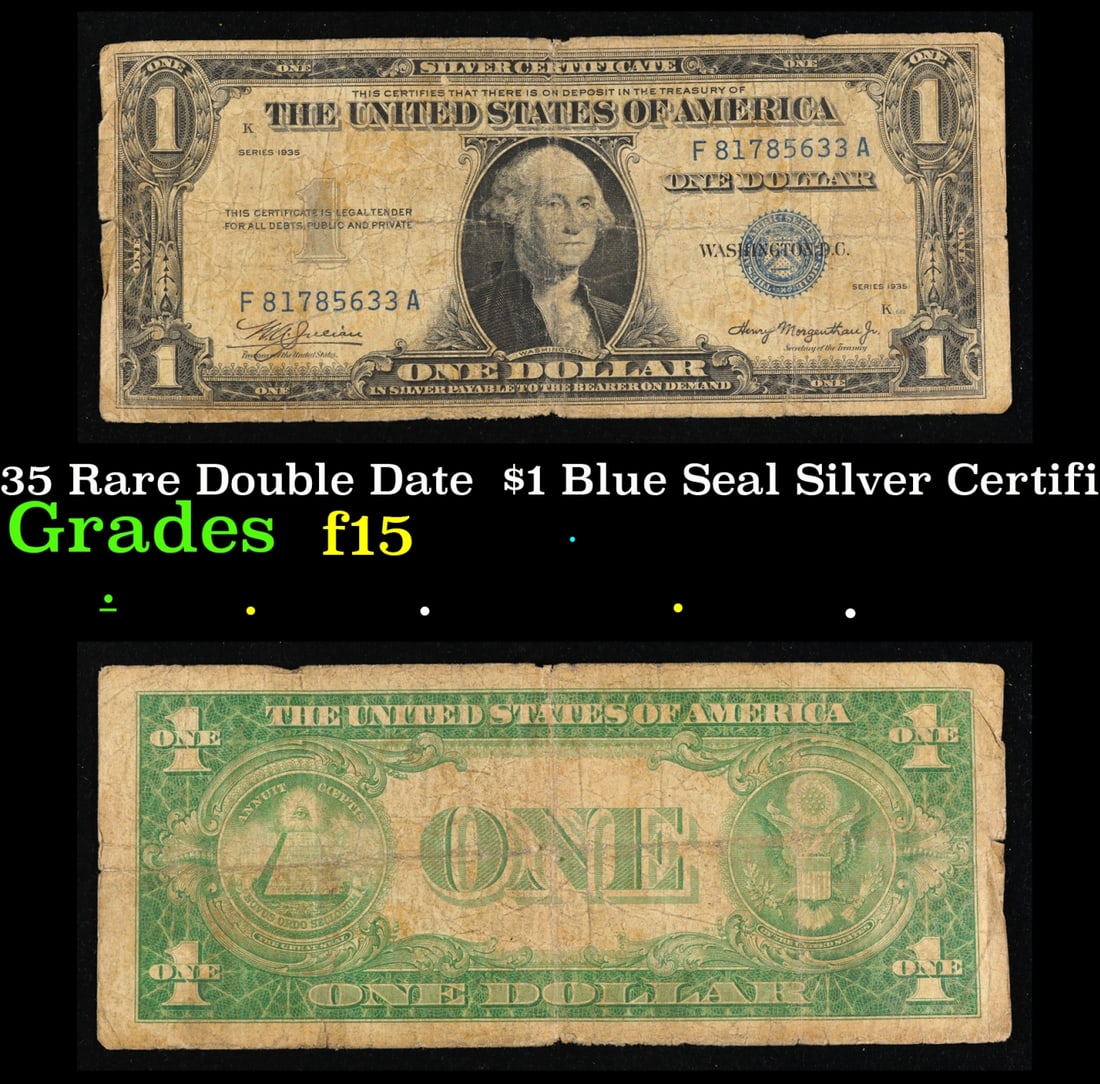 1935 Rare Double Date $1 Blue Seal Silver Certificate Grades f+: 1935 Rare Double Date $1 Blue Seal Silver Certificate Grades f+. FR-1607 Julian-Morgenthau Silver Certificates were redeemable in Silver. One of their most distinctive qualities is the blue Treasury s