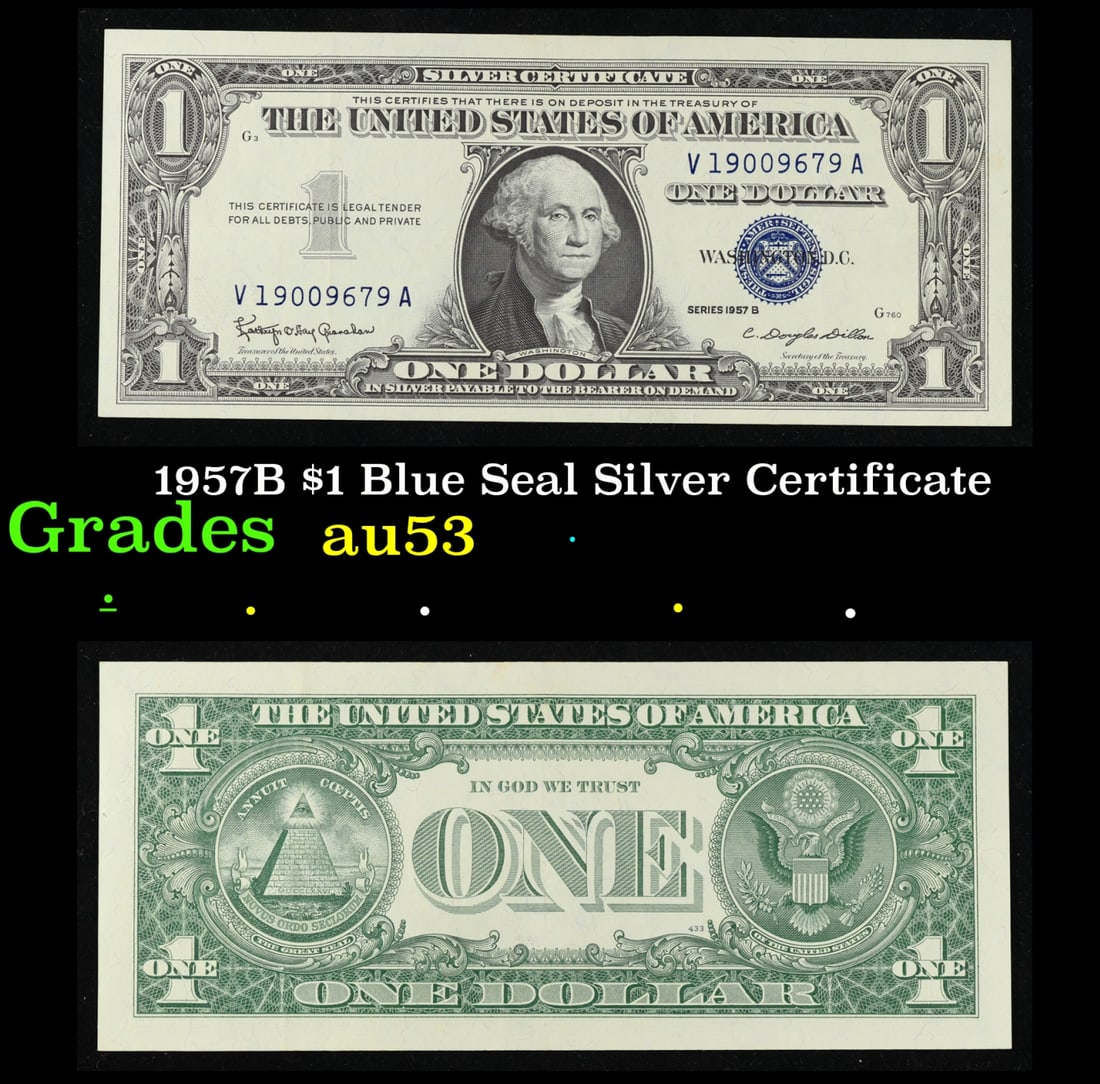 1957B $1 Blue Seal Silver Certificate Grades Select AU: 1957B $1 Blue Seal Silver Certificate Grades Select AU. FR-1621 Granahan-Dilon Silver Certificates were redeemable in Silver. One of their most distinctive qualities is the blue Treasury seal and seri