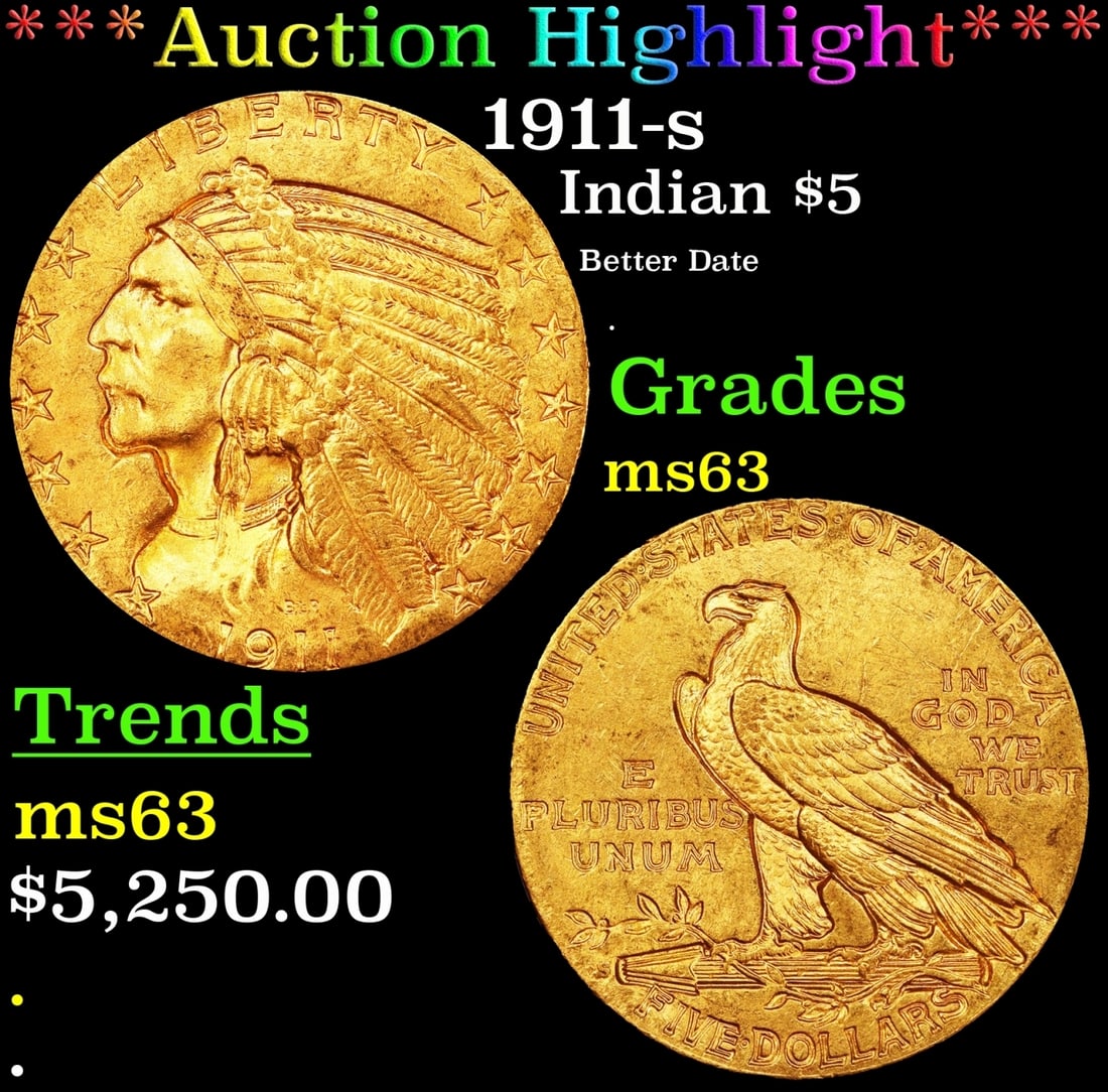 *Highlight* 1911-s Gold Indian Half Eagle $5 ms63 USCG (fc): *Highlight* 1911-s Gold Indian Half Eagle $5 ms63 USCG. The 1911-S is a better date in the Indian half eagle series, although not uncollectible. Mint State examples are occasionally available in the M