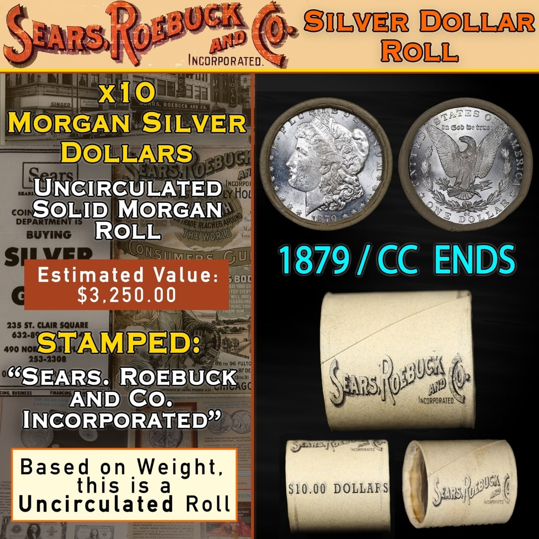103- 10 SEARS UNC Morgan Dollar $1 CC End 1879 & CC Ends: 103- 10 SEARS UNC Morgan Dollar $1 CC End 1879 & CC Ends. Up For Auction is a 103- 10 SEARS UNC Morgan Dollar $1 CC End 1879 & CC Ends Roll Weighing 270.5 g Based On this weight this is a UNC Roll We 