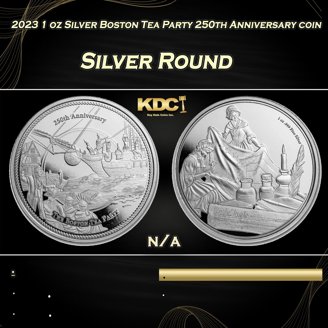 2023 1 oz Silver Boston Tea Party 250th Anniversary coin: 2023 1 oz Silver Boston Tea Party 250th Anniversary coin. Commemorating the 250th anniversary of the Boston Tea Party, each round contains .999 fine silver featuring a depiction of the historical even