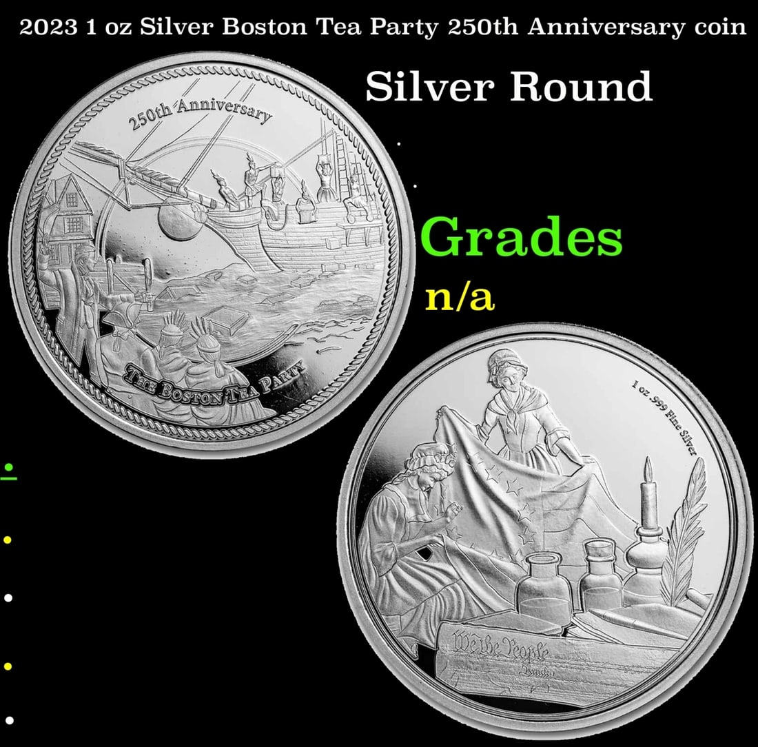 2023 1 oz Silver Boston Tea Party 250th Anniversary coin: 2023 1 oz Silver Boston Tea Party 250th Anniversary coin. Commemorating the 250th anniversary of the Boston Tea Party, each round contains .999 fine silver featuring a depiction of the historical even