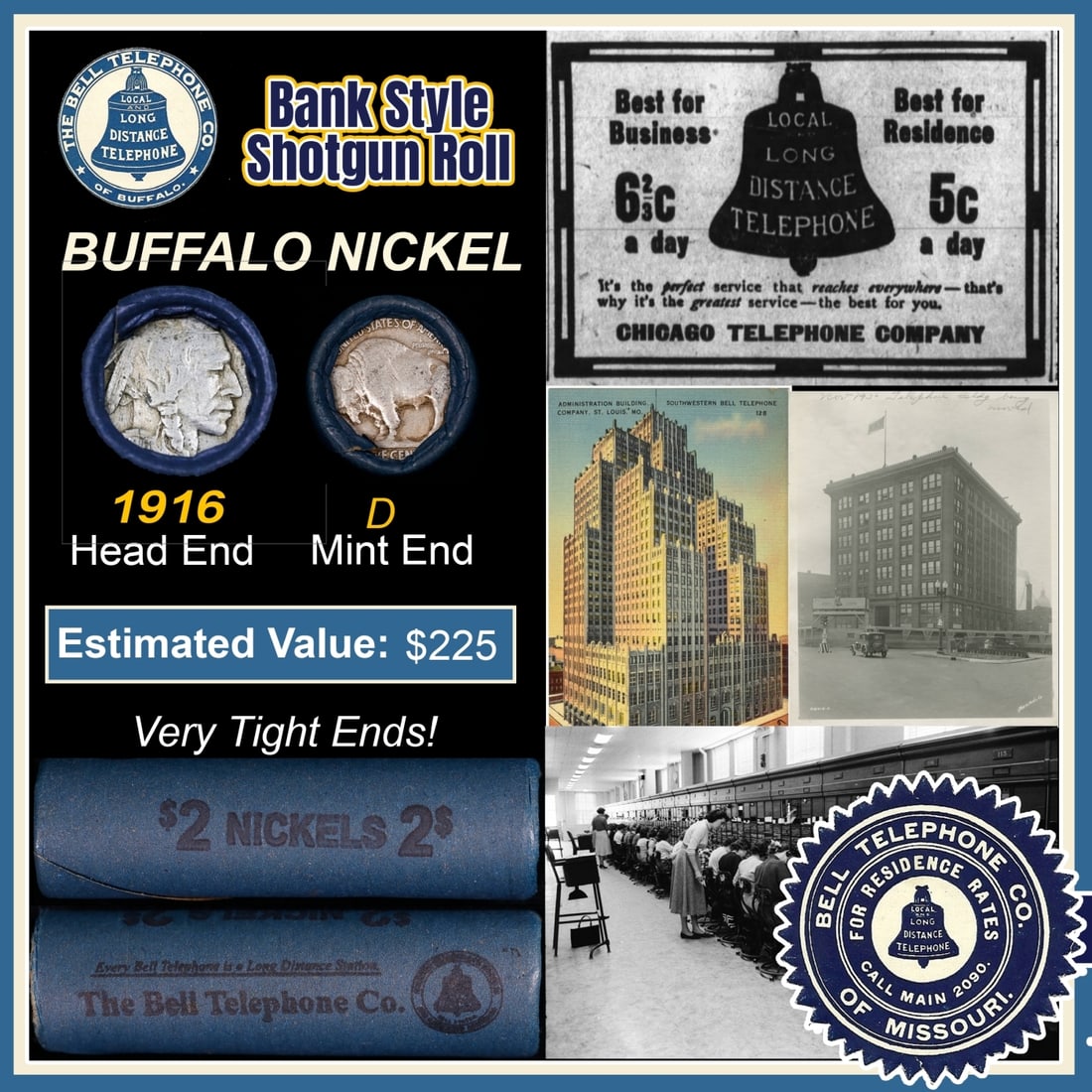 Buffalo Nickel Shotgun Roll in Old Bank Style 'Bell Telephone' Wrapper 1916 & D Mint Ends: Buffalo Nickel Shotgun Roll in Old Bank Style 'Bell Telephone' Wrapper 1916 & D Mint Ends. The roll is held in an old, rare "Bell Telephone Co." Bank style wrapper. This is the Bell Telephone logo fro