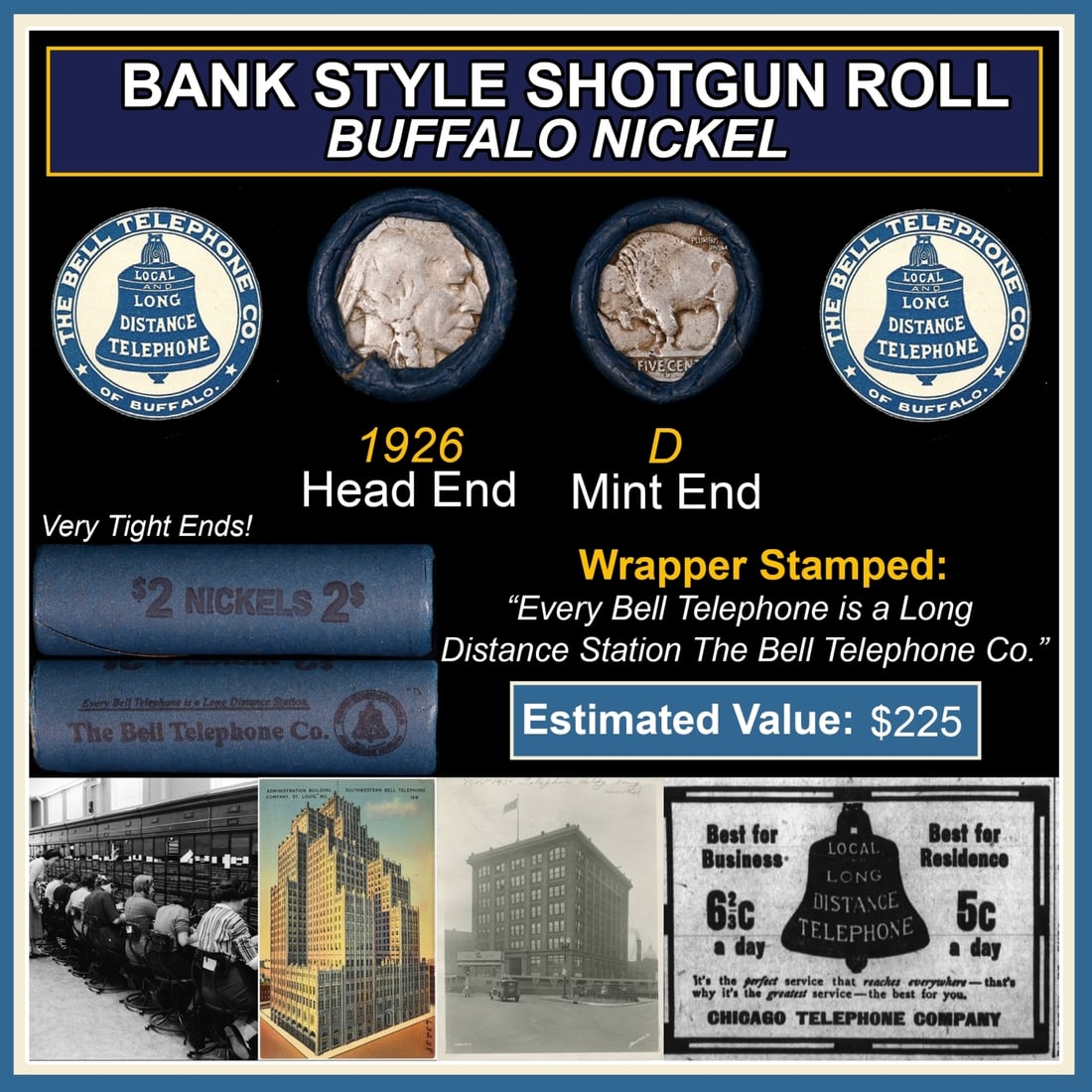 Buffalo Nickel Shotgun Roll in Old Bank Style 'Bell Telephone' Wrapper 1926 & D Mint Ends: Buffalo Nickel Shotgun Roll in Old Bank Style 'Bell Telephone' Wrapper 1926 & D Mint Ends. The roll is held in an old, rare "Bell Telephone Co." Bank style wrapper. This is the Bell Telephone logo fro
