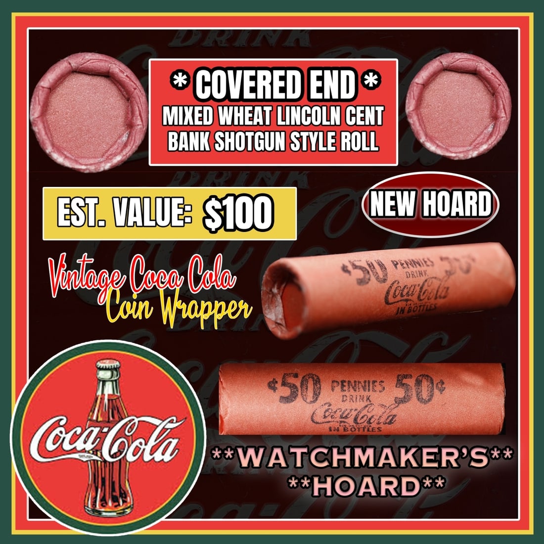 NEW! *Watchmaker's Hoard* Original Covered End Coca Cola Mixed Lincoln Wheat Cent Roll 1c 50 Coins (1 of 6)