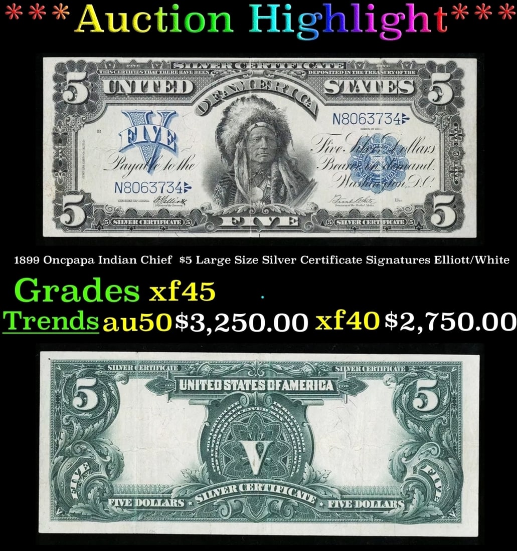 1899 $5 Large Size Silver Certificate Oncpapa Indian Chief  Grades xf+ Signatures Elliott/White (1 of 3)
