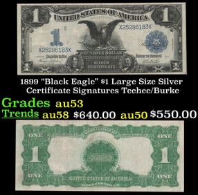 1899 $1 large size Silver Certificate "Black Eagle" Grades Select AU Signatures Teehee/Burke