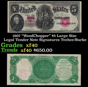 1907 $5 Large Size Legal Tender Note "WoodChopper" Grades xf Signatures Teehee/Burke