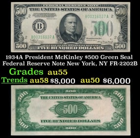 1934A $500 Green Seal Federal Reserve Note President McKinley New York, NY Grades Choice AU FR-2202B