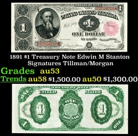1891 $1 Treasury Note Edwin M Stanton Grades Select AU Signatures Tillman/Morgan