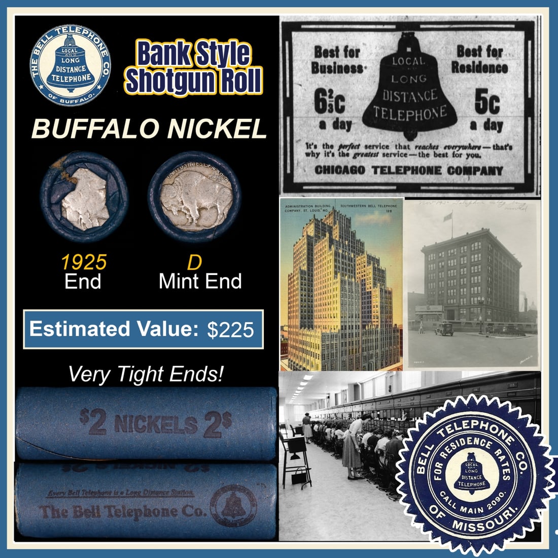 Buffalo Nickel Shotgun Roll in Old Bank Style 'Bell Telephone' Wrapper 1925 & D Mint Ends: Buffalo Nickel Shotgun Roll in Old Bank Style 'Bell Telephone' Wrapper 1925 & D Mint Ends. The roll is held in an old, rare "Bell Telephone Co." Bank style wrapper. This is the Bell Telephone logo fro