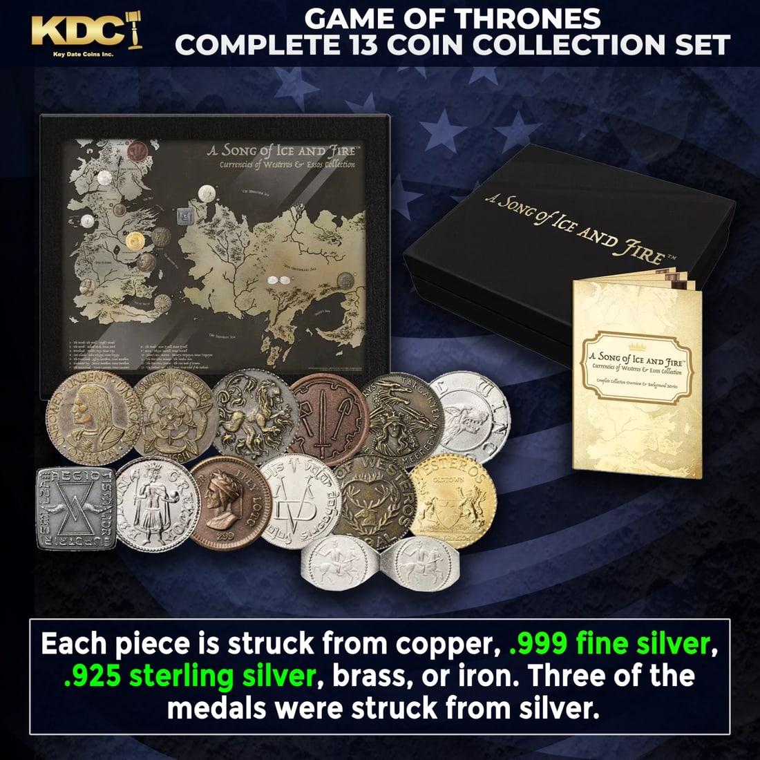 Game of Thrones A Song of Ice and Fire Complete 13 Coin Collection Set Other Toy: Game of Thrones A Song of Ice and Fire Complete 13 Coin Collection Set. Written by American novelist George R.R. Martin, A Song of Ice and Fire is a beloved novel series that debuted in 1996 with the