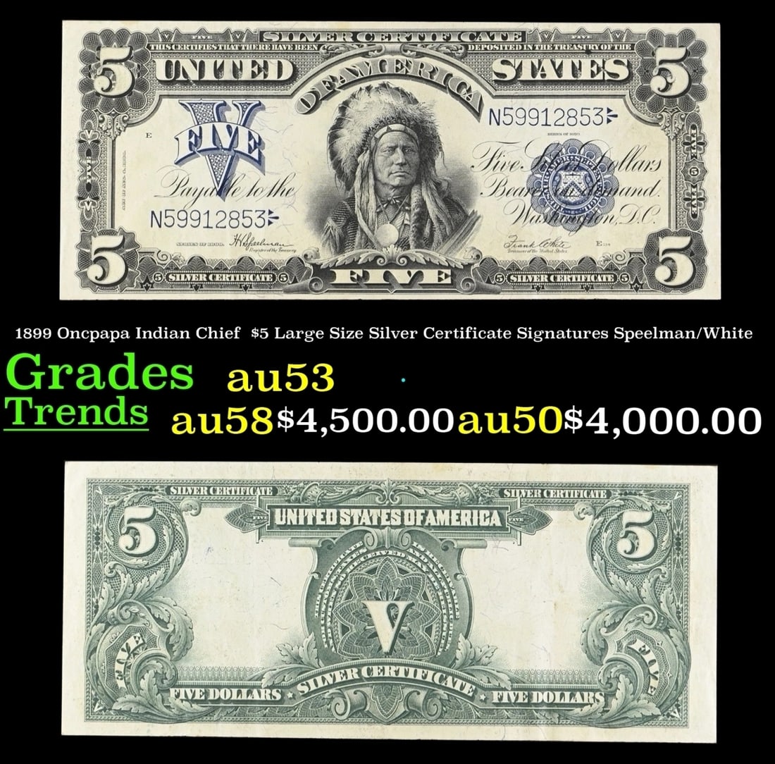 1899 $5 Large Size Silver Certificate Oncpapa Indian Chief  Grades Select AU Signatures (1 of 3)
