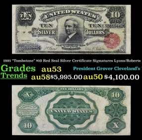 1891 $10 Red Seal Silver Certificate "Tombstone" Grades Select AU Signatures Lyons/Roberts