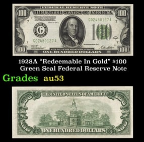 1928A $100 Green Seal Federal Reserve Note "Redeemable In Gold" Grades Select AU