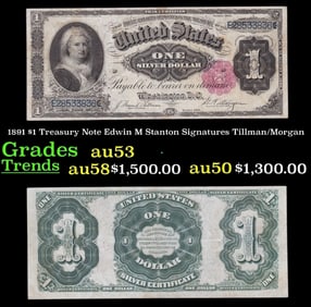 1891 $1 Treasury Note Edwin M Stanton Grades Select AU Signatures Tillman/Morgan