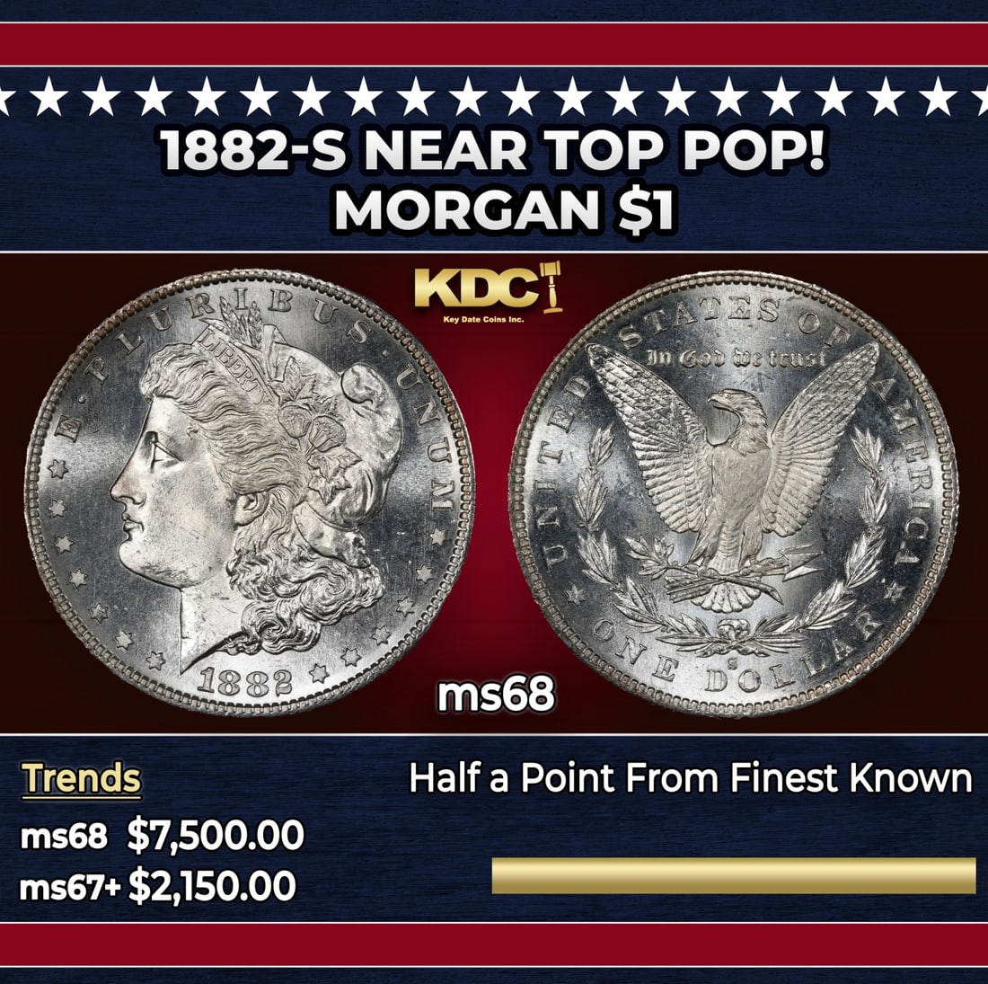 1882-s Morgan Dollar Near Top Pop! $1 ms68 SEGS: 1882-s Near Top Pop! Morgan Dollar $1 ms68 SEGS. This virtually pristine example really needs to be seen to be fully appreciated. Intensely lustrous surfaces are bathed in smooth, frosty mint luster.