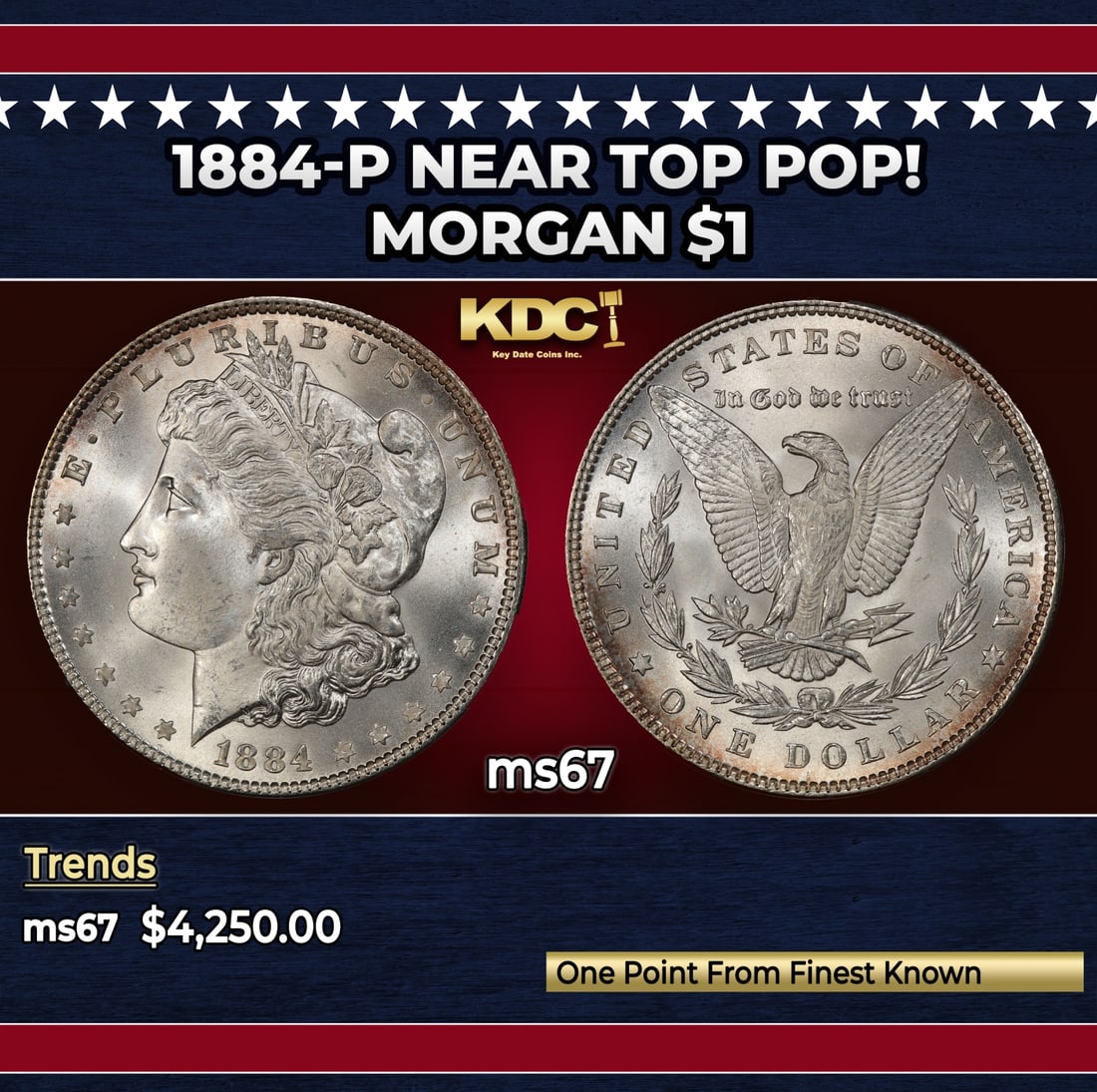 1884-p Morgan Dollar Near Top Pop! $1 ms67 SEGS: 1884-p Near Top Pop! Morgan Dollar $1 ms67 SEGS. Historic precious metal trends is causing increased spot pricing by the day. On auctions with set openings, we are doing our best to have items priced