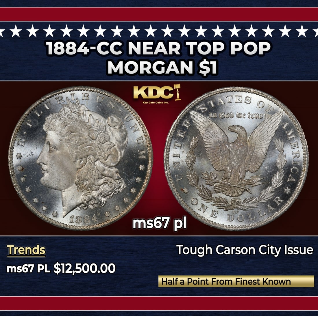 1884-cc Morgan Dollar Near Top Pop $1 ms67 pl SEGS: 1884-cc Near Top Pop Morgan Dollar $1 ms67 pl SEGS. Historic precious metal trends is causing increased spot pricing by the day. On auctions with set openings, we are doing our best to have items pric