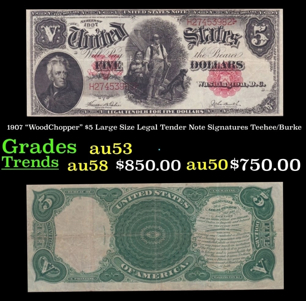 1907 $5 Large Size Legal Tender Note "WoodChopper" Grades Select AU Signatures Teehee/Burke (1 of 3)