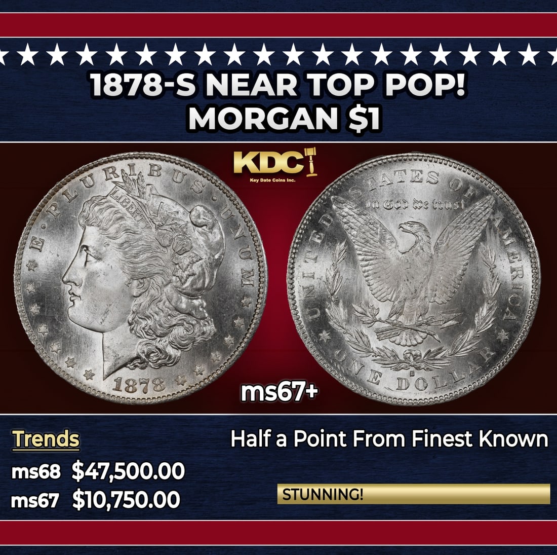 1878-s Morgan Dollar Near Top Pop! $1 ms67+ SEGS: 1878-s Near Top Pop! Morgan Dollar $1 ms67+ SEGS. Slightly better date. First year of issue. A bright and brilliant example with outstanding visual appeal. Technical quality is also superior with a ra