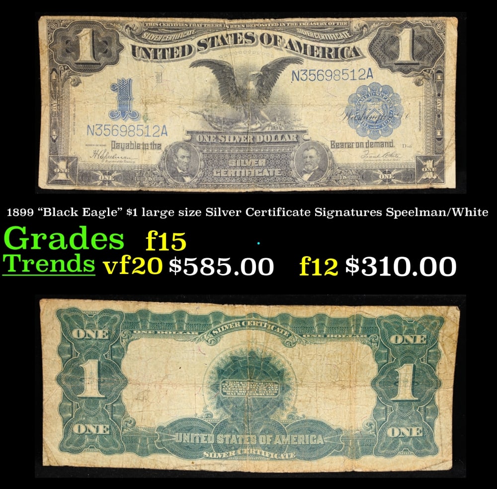 1899 $1 large size Silver Certificate "Black Eagle" Grades f+ Signatures Speelman/White: 1899 $1 large size Silver Certificate "Black Eagle" Grades f+ Signatures Speelman/White. FR-236 Ranked #16 in the 100 Greatest American Currency Notes, the Series 1899 Black Eagle note is from an era