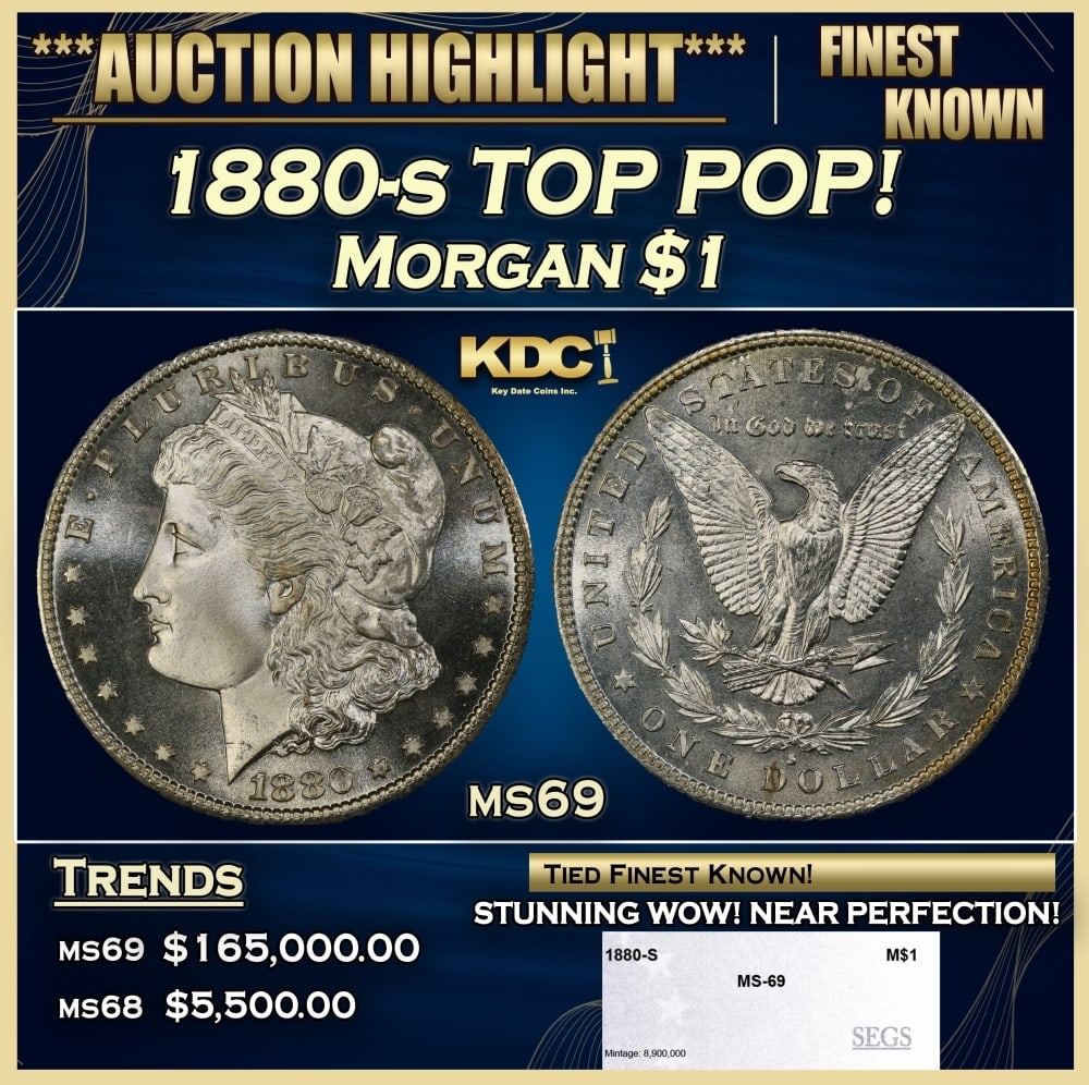 1880-s Morgan Dollar TOP POP! $1 ms69 SEGS: 1880-s TOP POP! Morgan Dollar $1 ms69 SEGS. 0 Historic precious metal trends is causing increased spot pricing by the day. On auctions with set openings, we are doing our best to have items priced at